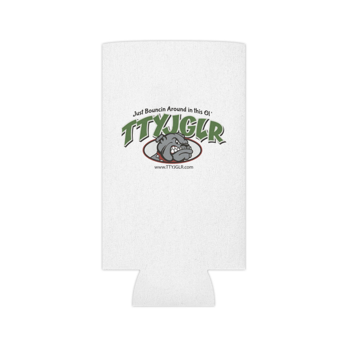 TTYJGLR Green Bulldog Can Cooler - "Just Bouncin Around in this Ol' TTYJGLR" Drink Koozie