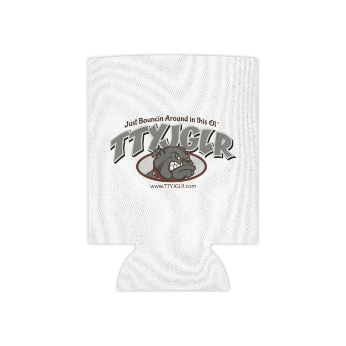 TTYJGLR Grey Bulldog Can Cooler – "Just Bouncin Around in this Ol TTYJGLR'" Drink Koozie