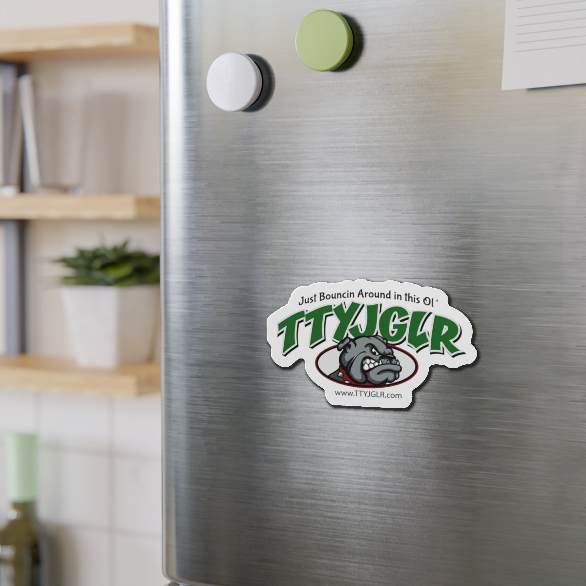 Mean Green TTYJGLR  Die-Cut Magnet — "Just Bouncin Around in this Ol'" Refrigerator Sticker